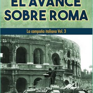 El avance sobre Roma: Campaña italiana vol. 3